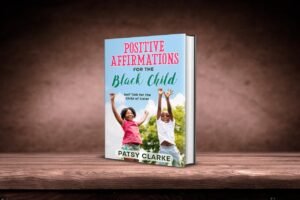 Cover of the book 'Positive Affirmations for the Black Child' by Dr. Pat Patricia Davis-Lemessy, featuring bold typography and vibrant colors celebrating Black identity and empowerment.